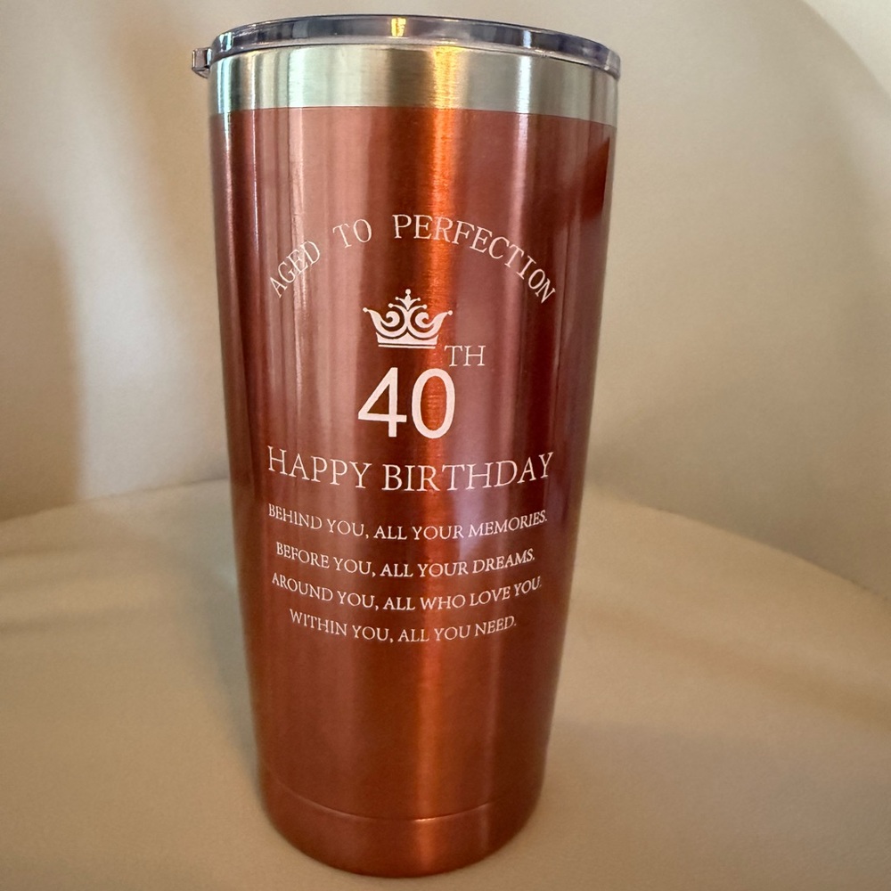 New, never used. Inspirational 40th B-day 20oz Stainless Steel Insulated Tumbler